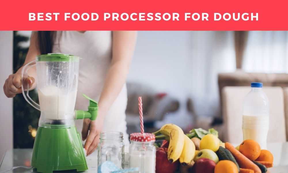 Top 10 Best Food Processors For Dough [November 2023]